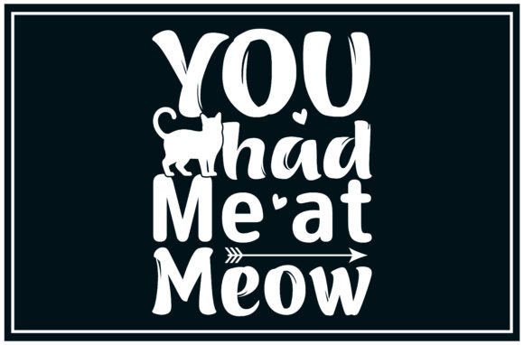 Had Me at Meow Svg: A Charming Graphic for T-Shirt Designs
