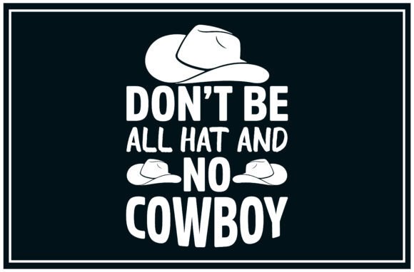 Hat Cowboy, No Cowboy Svg T Shirts: A Versatile Graphic for T-Shirt Designs