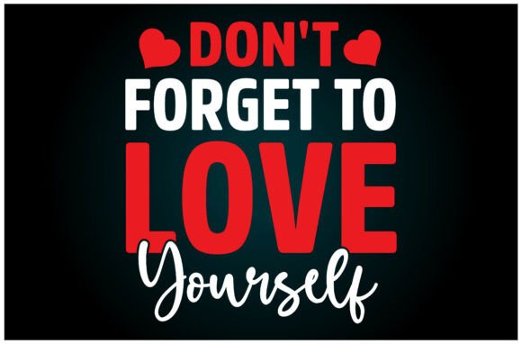 Love Yourself Reminder Svg T Shirt: A Versatile Graphics Asset