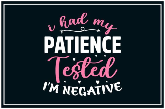 Patience Tested, Negative SVG: A Versatile Graphic for T-Shirt Designs