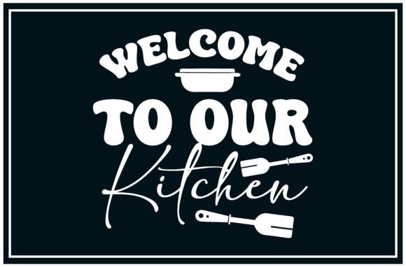 Welcome Our Kitchen SVG: A Versatile T-Shirt Design for Graphics